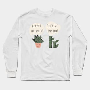 You're my Bamboo Aloe You Vera Much Funny Plant Pun Long Sleeve T-Shirt